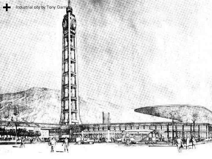 Industrial city by Tony Garnier 