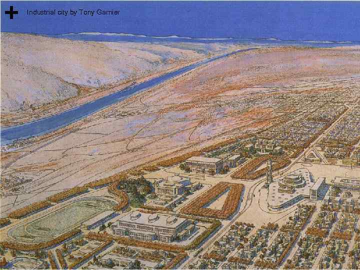 Industrial city by Tony Garnier 