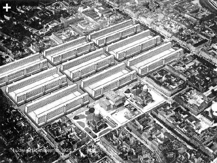 Le Corbusier – ideas of modernism Ludwig Hilbersheimer 1928 