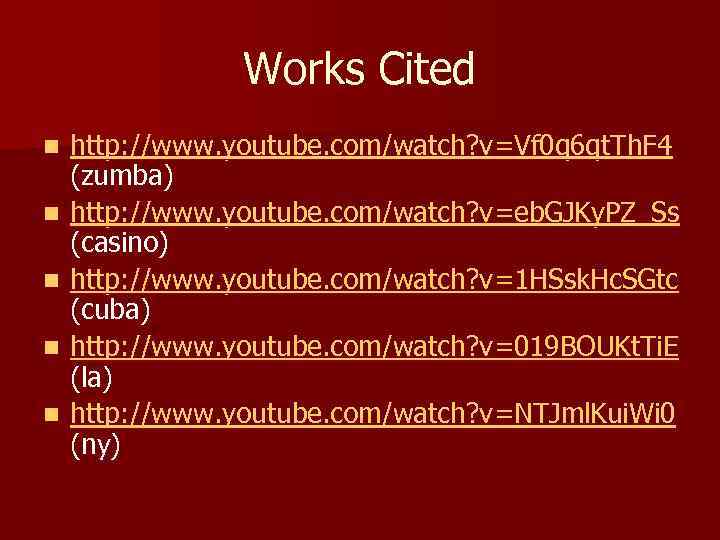 Works Cited n n n http: //www. youtube. com/watch? v=Vf 0 q 6 qt.