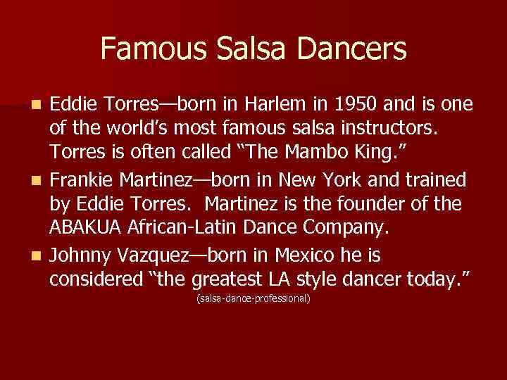 Famous Salsa Dancers Eddie Torres—born in Harlem in 1950 and is one of the