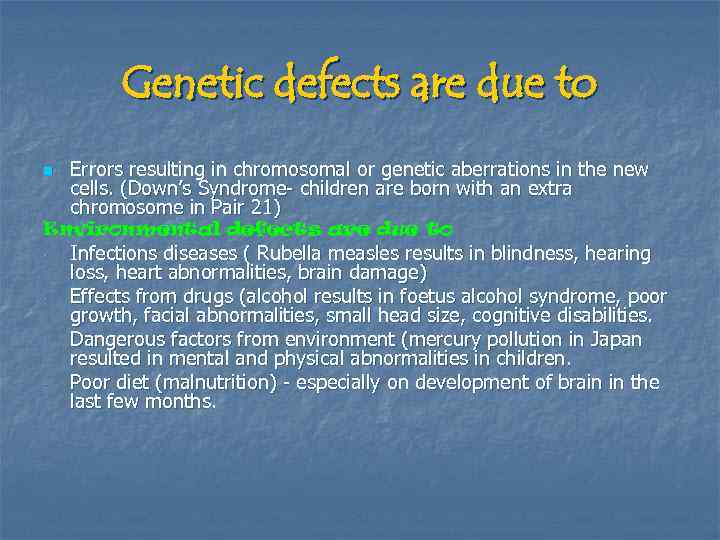 Genetic defects are due to n Errors resulting in chromosomal or genetic aberrations in