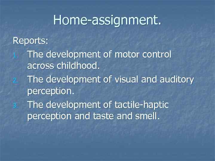 Home-assignment. Reports: 1. The development of motor control across childhood. 2. The development of