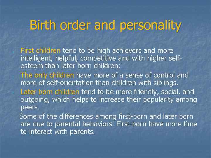 Birth order and personality - - First children tend to be high achievers and
