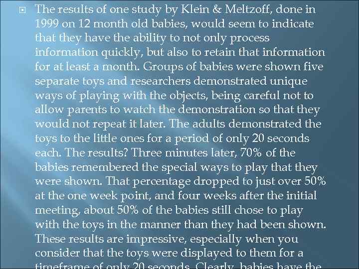  The results of one study by Klein & Meltzoff, done in 1999 on
