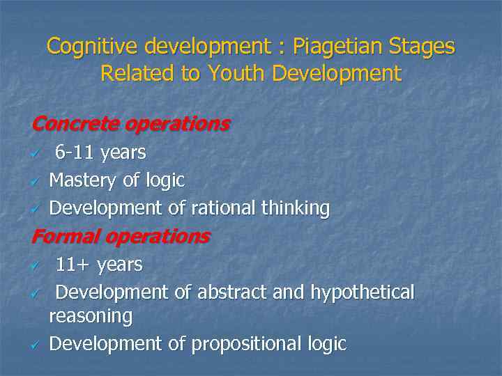 Cognitive development : Piagetian Stages Related to Youth Development Concrete operations ü ü ü