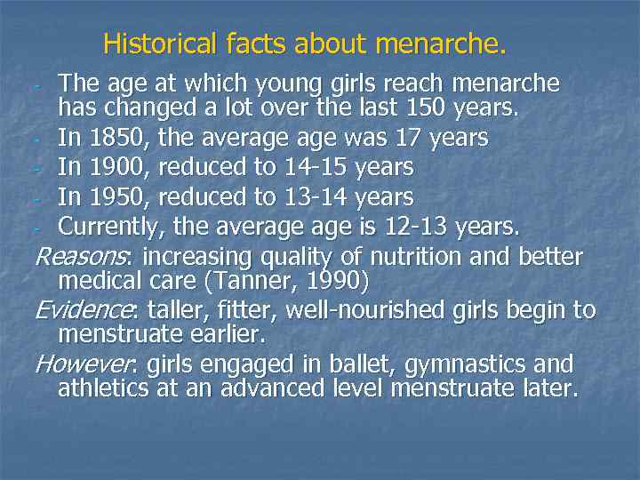 Historical facts about menarche. The age at which young girls reach menarche has changed