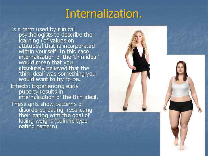 Internalization. Is a term used by clinical psychologists to describe the learning (of values