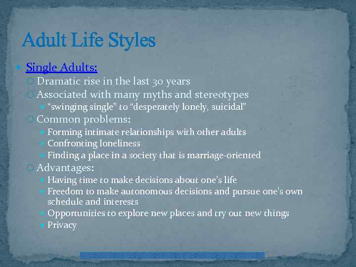 Adult Life Styles Single Adults: Dramatic rise in the last 30 years Associated with