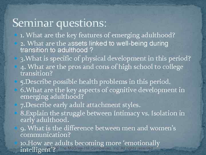 Seminar questions: 1. What are the key features of emerging adulthood? 2. What are