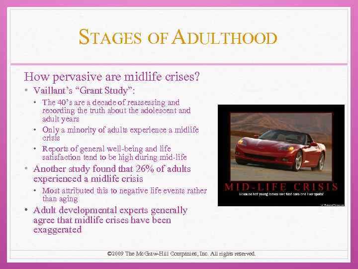 STAGES OF ADULTHOOD How pervasive are midlife crises? • Vaillant’s “Grant Study”: • The