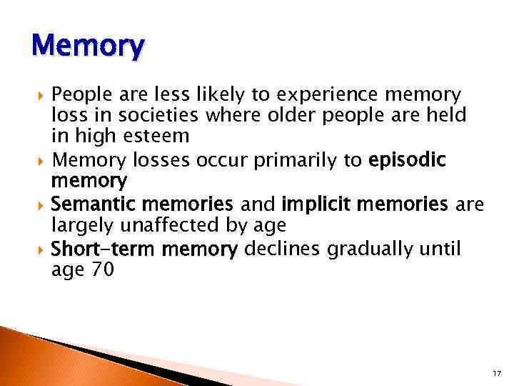 Memory People are less likely to experience memory loss in societies where older people