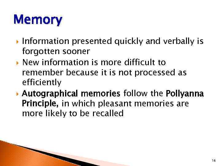 Memory Information presented quickly and verbally is forgotten sooner New information is more difficult