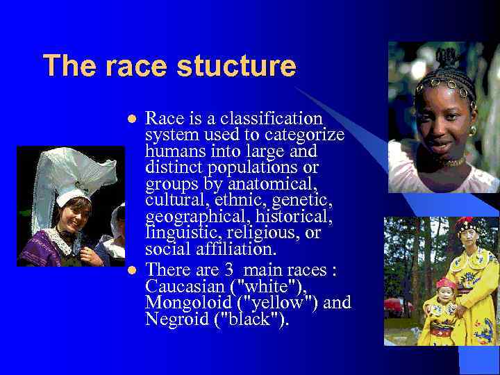 The race stucture l l Race is a classification system used to categorize humans