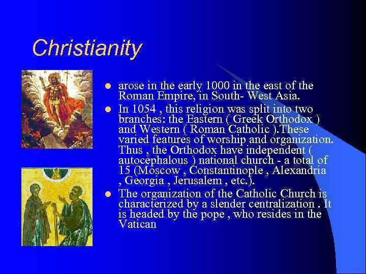 Christianity l l l arose in the early 1000 in the east of the