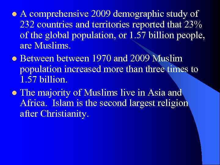 A comprehensive 2009 demographic study of 232 countries and territories reported that 23% of