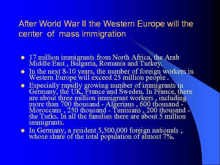 After World War II the Western Europe will the center of mass immigration l