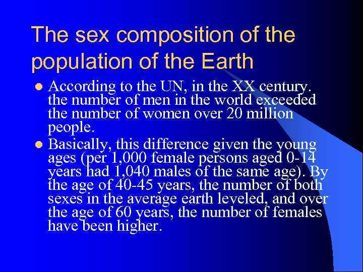 The sex composition of the population of the Earth According to the UN, in