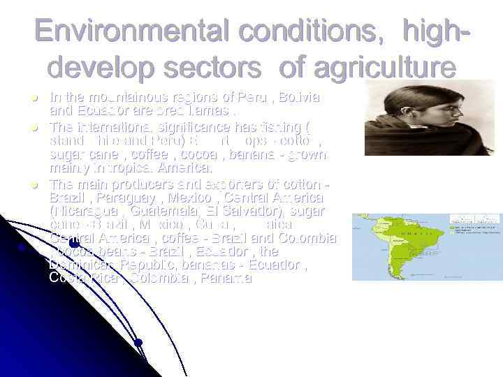 Environmental conditions, highdevelop sectors of agriculture l l l In the mountainous regions of