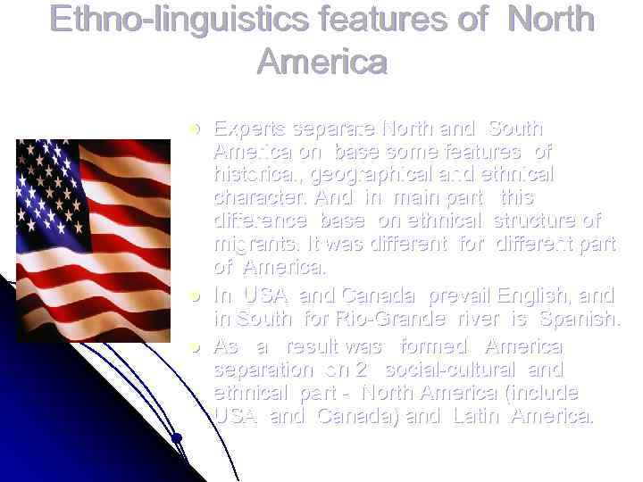 Ethno-linguistics features of North America l l l Experts separate North and South America