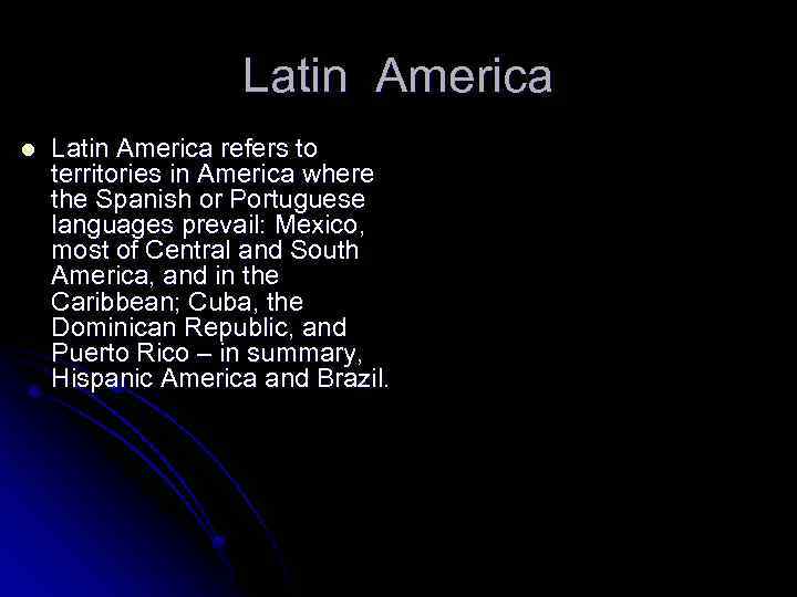 Latin America l Latin America refers to territories in America where the Spanish or