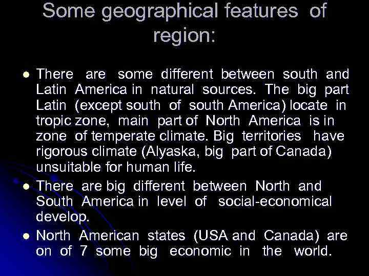 Some geographical features of region: l l l There are some different between south