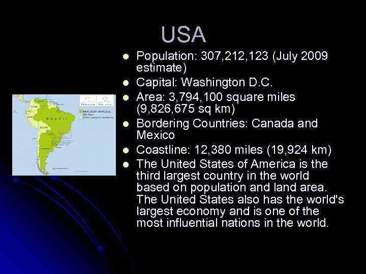 USA l l l Population: 307, 212, 123 (July 2009 estimate) Capital: Washington D.