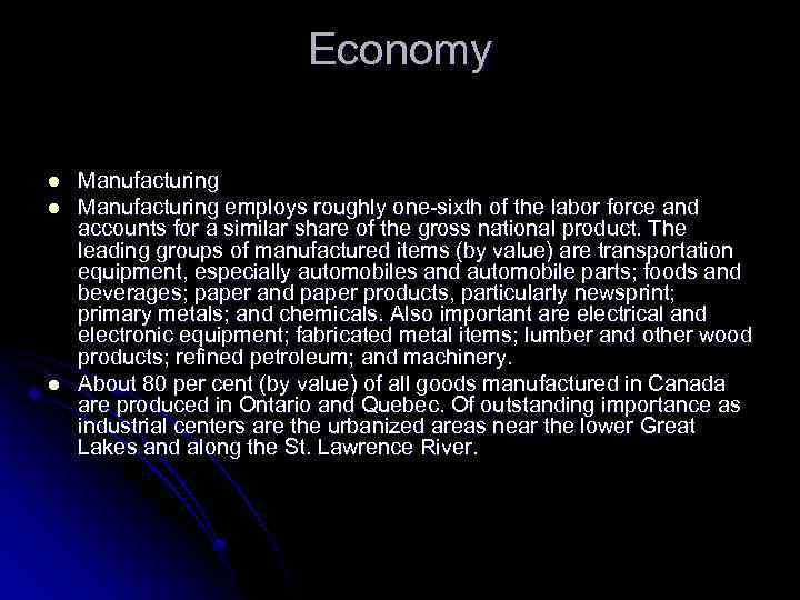 Economy l l l Manufacturing employs roughly one-sixth of the labor force and accounts