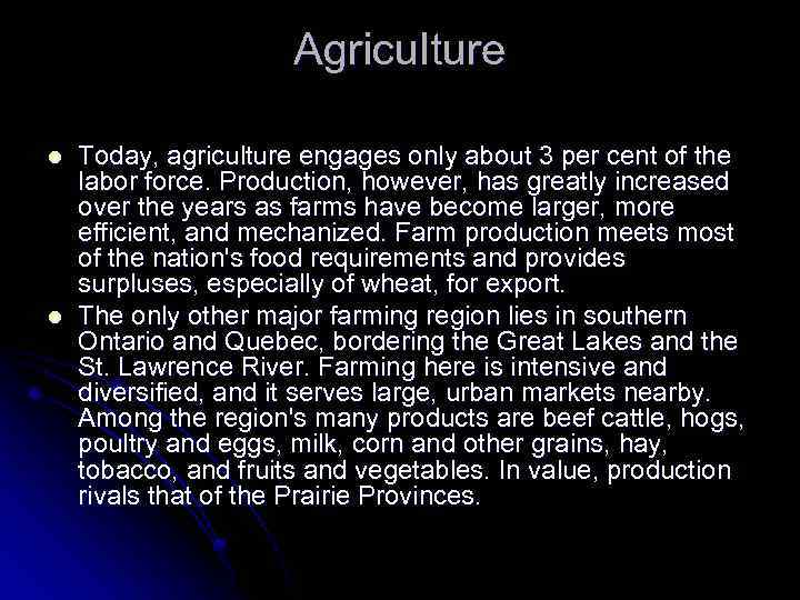 Agriculture l l Today, agriculture engages only about 3 per cent of the labor