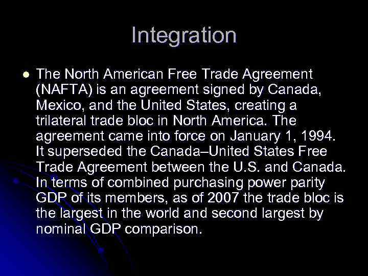 Integration l The North American Free Trade Agreement (NAFTA) is an agreement signed by
