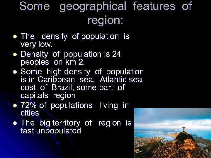 Some geographical features of region: l l l The density of population is very