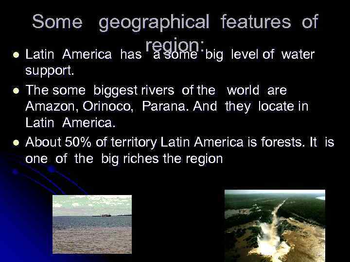 Some geographical features of region: big level of water l Latin America has a