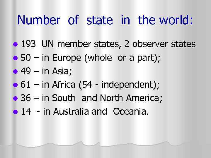 Number of state in the world: l 193 UN member states, 2 observer states