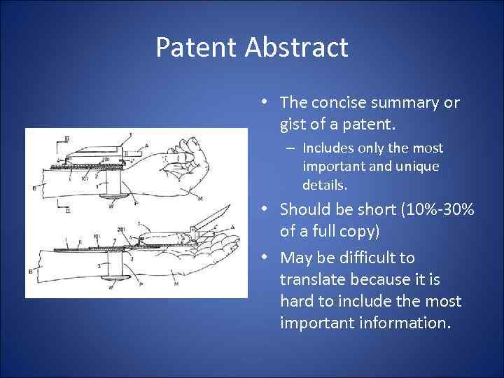 Patent Abstract • The concise summary or gist of a patent. – Includes only