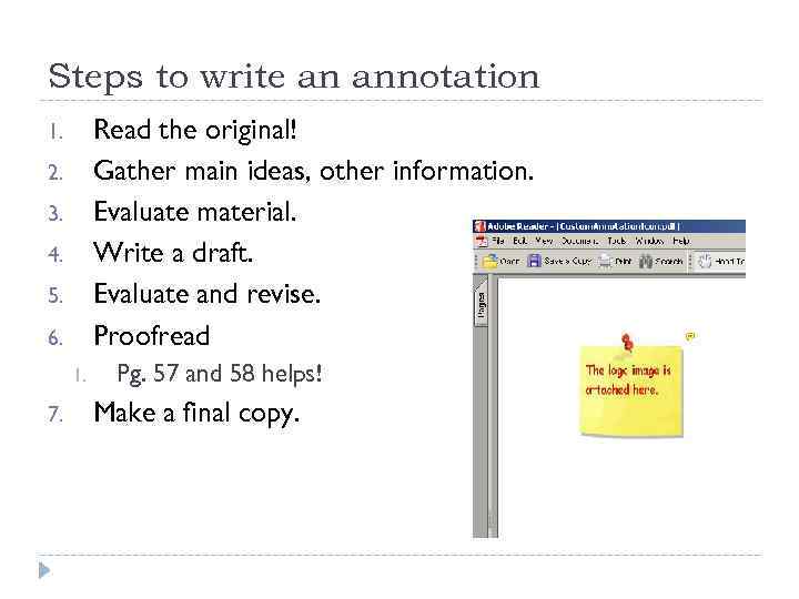 Steps to write an annotation Read the original! Gather main ideas, other information. Evaluate