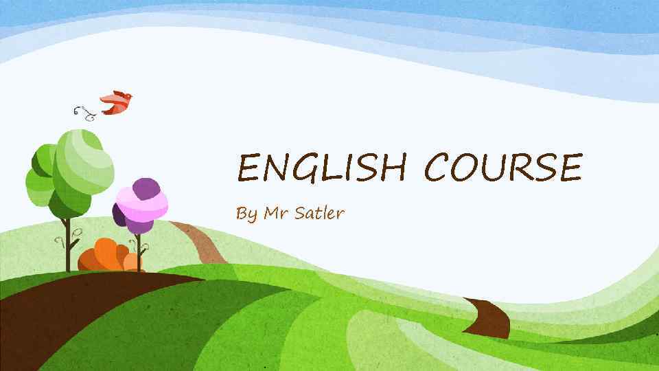 ENGLISH COURSE By Mr Satler 