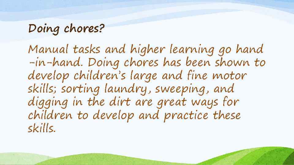 Doing chores? Manual tasks and higher learning go hand -in-hand. Doing chores has been