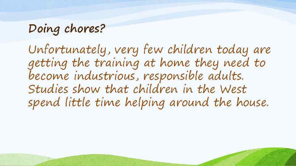 Doing chores? Unfortunately, very few children today are getting the training at home they