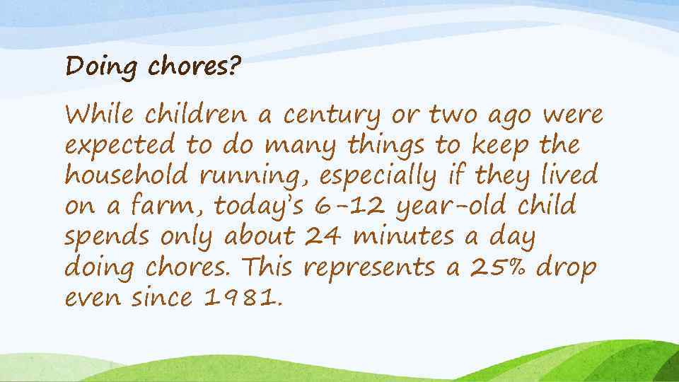 Doing chores? While children a century or two ago were expected to do many