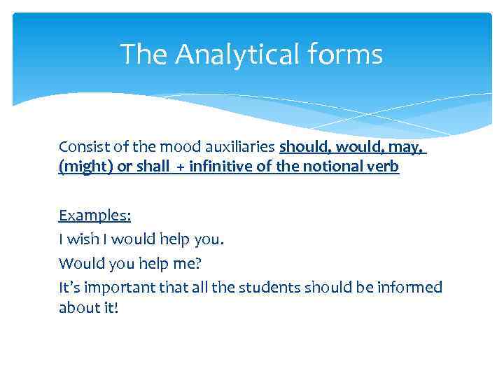 The Analytical forms Consist of the mood auxiliaries should, would, may, (might) or shall