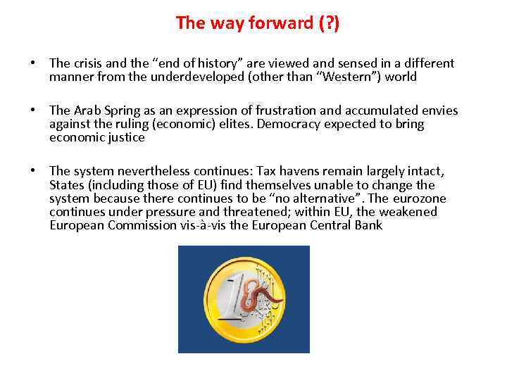 The way forward (? ) • The crisis and the “end of history” are