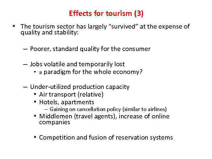 Effects for tourism (3) • The tourism sector has largely “survived” at the expense