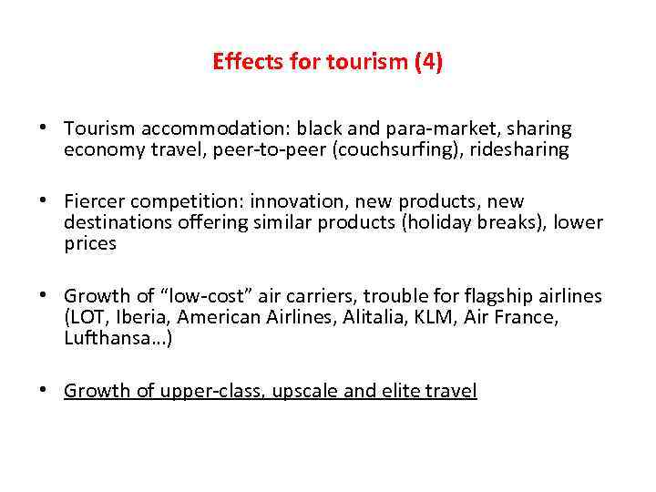 Effects for tourism (4) • Tourism accommodation: black and para-market, sharing economy travel, peer-to-peer