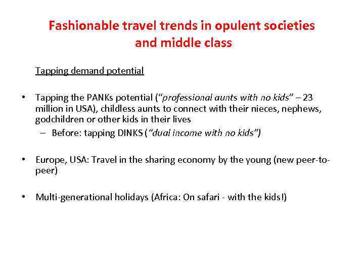 Fashionable travel trends in opulent societies and middle class Tapping demand potential • Tapping