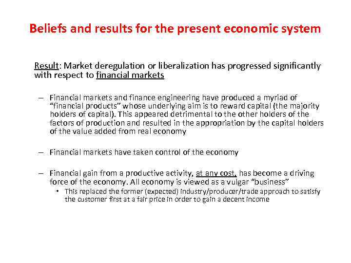 Beliefs and results for the present economic system Result: Market deregulation or liberalization has