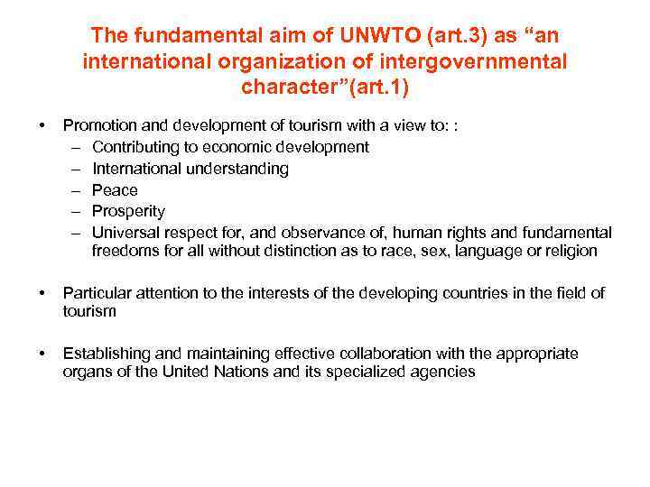 The fundamental aim of UNWTO (art. 3) as “an international organization of intergovernmental character”(art.