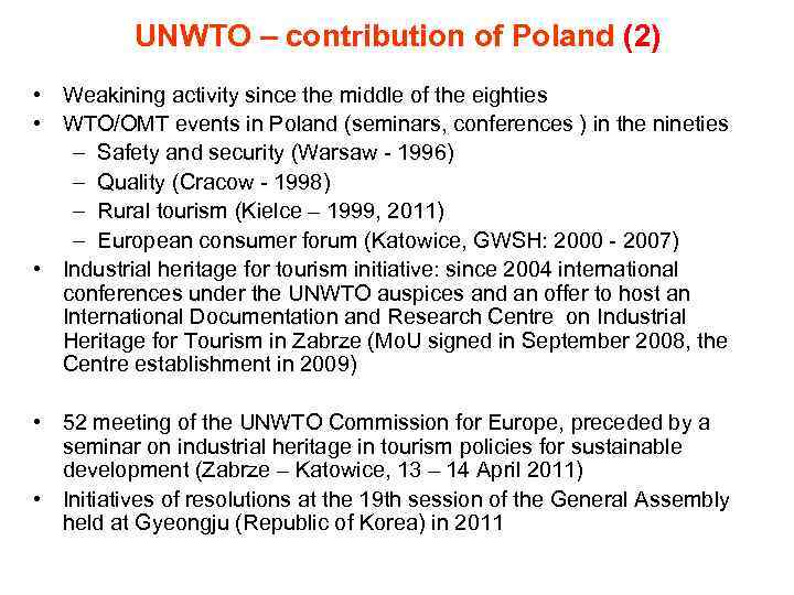 UNWTO – contribution of Poland (2) • Weakining activity since the middle of the