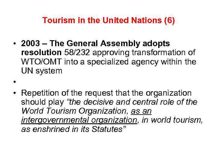 Tourism in the United Nations (6) • 2003 – The General Assembly adopts resolution