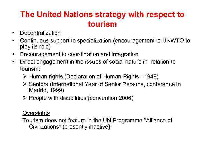 The United Nations strategy with respect to tourism • Decentralization • Continuous support to