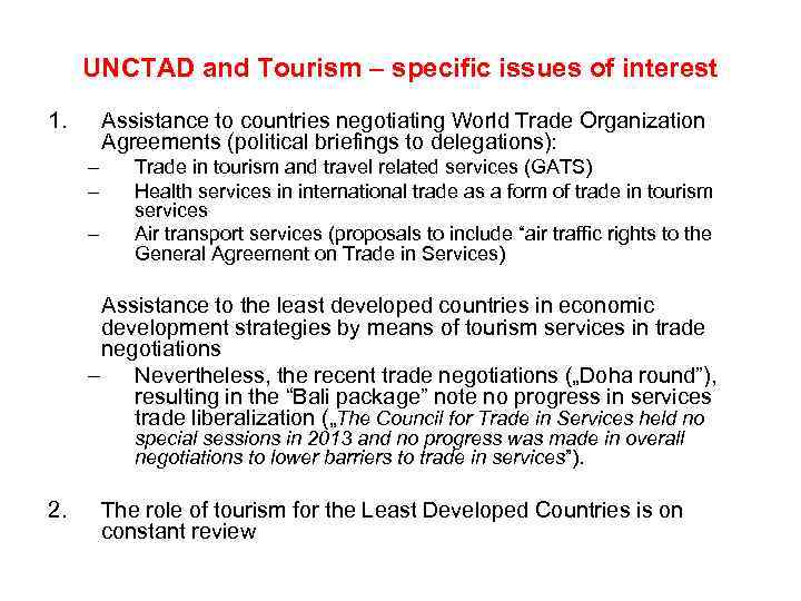 UNCTAD and Tourism – specific issues of interest 1. Assistance to countries negotiating World